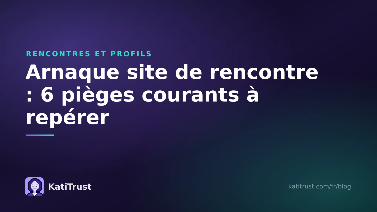 Image de couverture : arnaque site de rencontre, 6 pièges courants à repérer