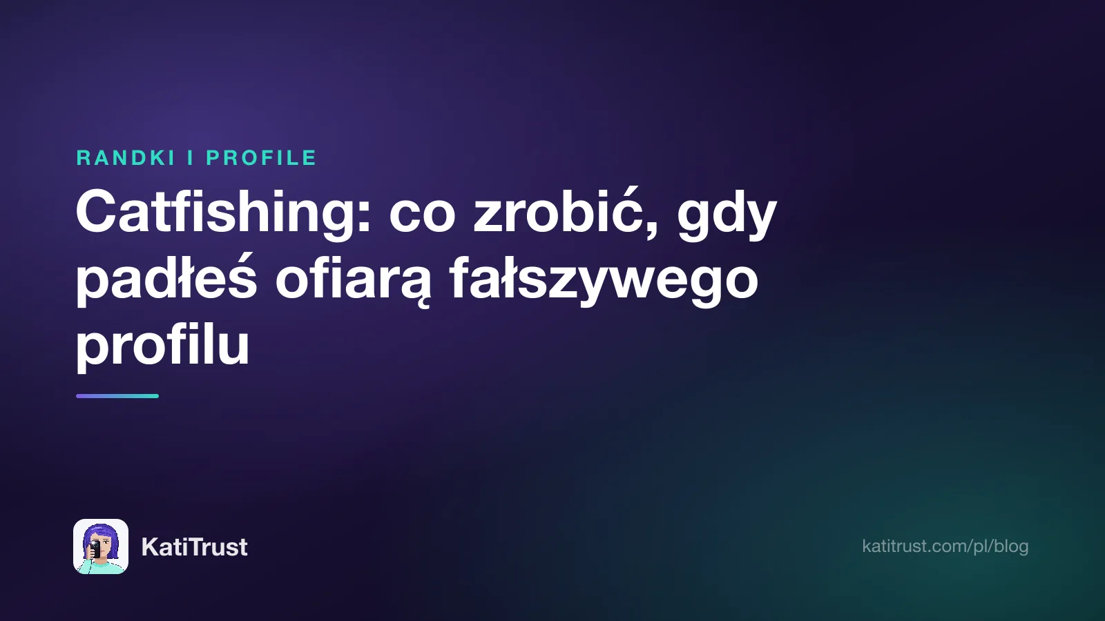 Grafika tytułowa: catfishing, co zrobić, gdy padłeś ofiarą fałszywego profilu