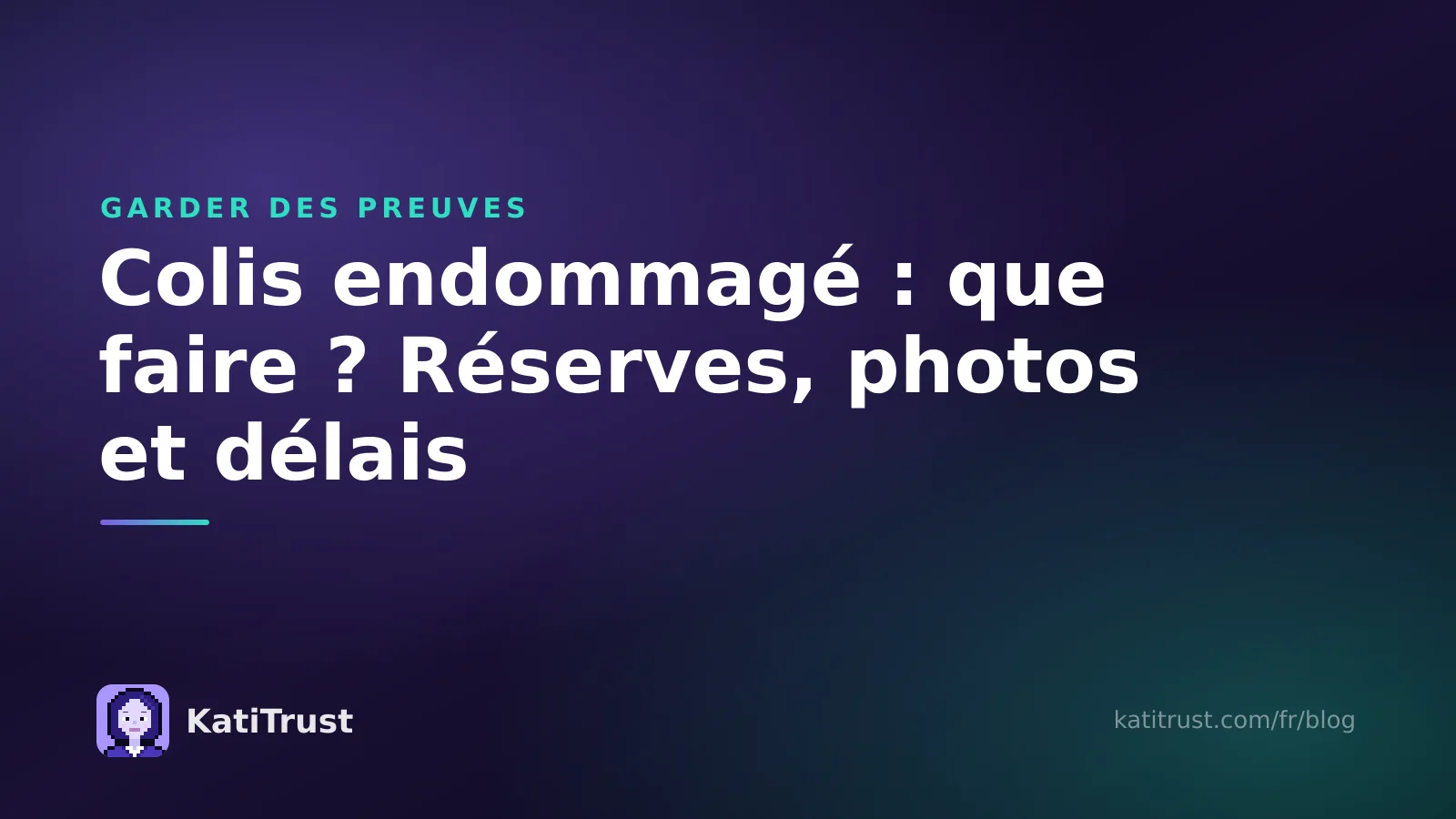 Image de couverture : colis endommagé, que faire ? Réserves, photos et délais pour réclamer