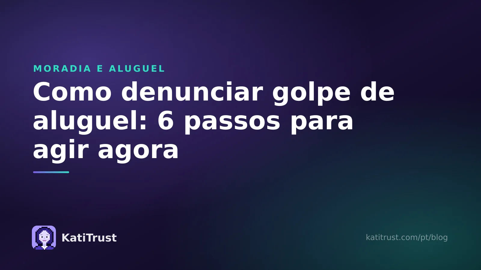 Capa: como denunciar golpe de aluguel, seis passos para agir agora