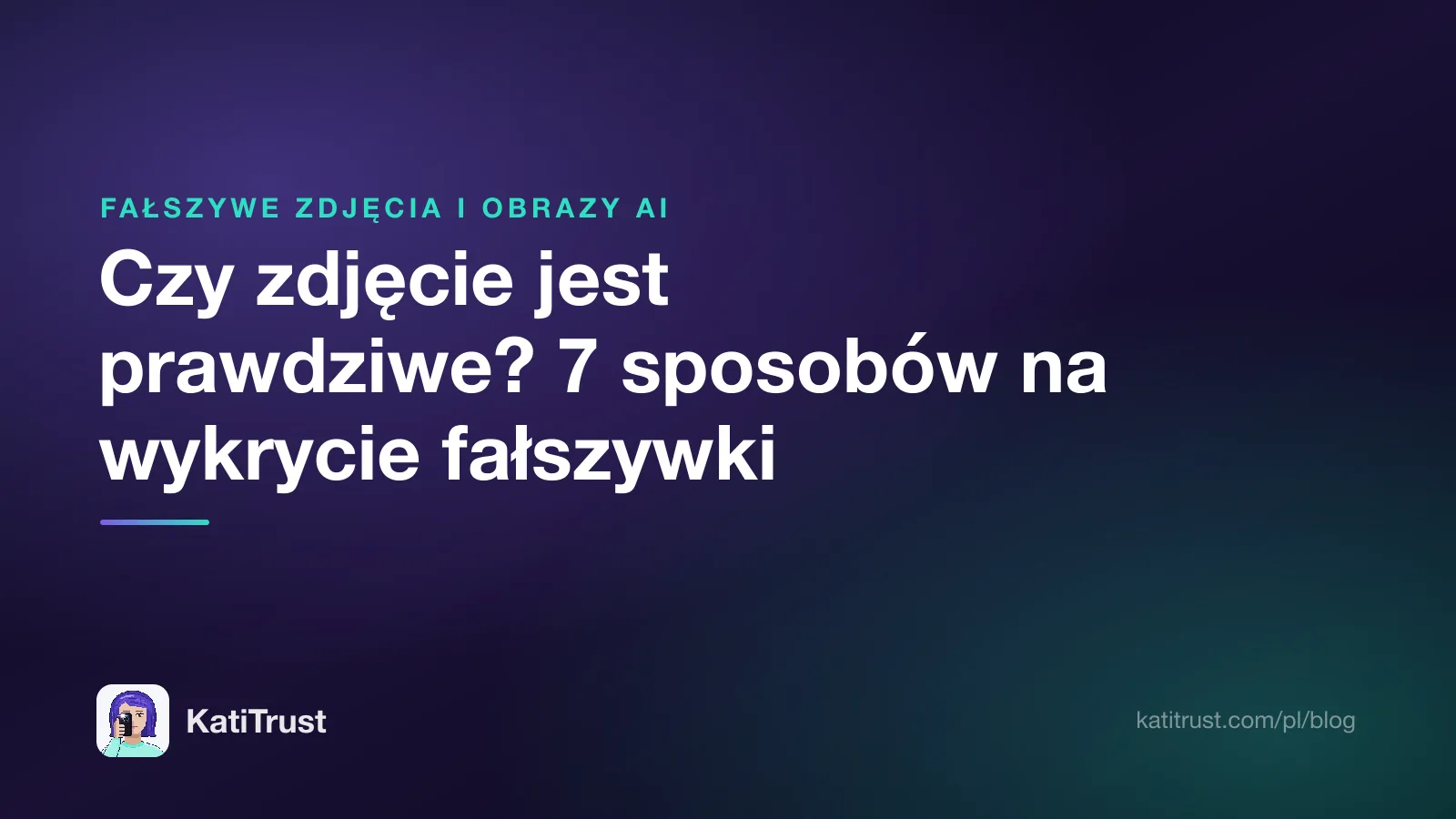 Grafika tytułowa: czy zdjęcie jest prawdziwe, siedem sposobów na wykrycie fałszywki