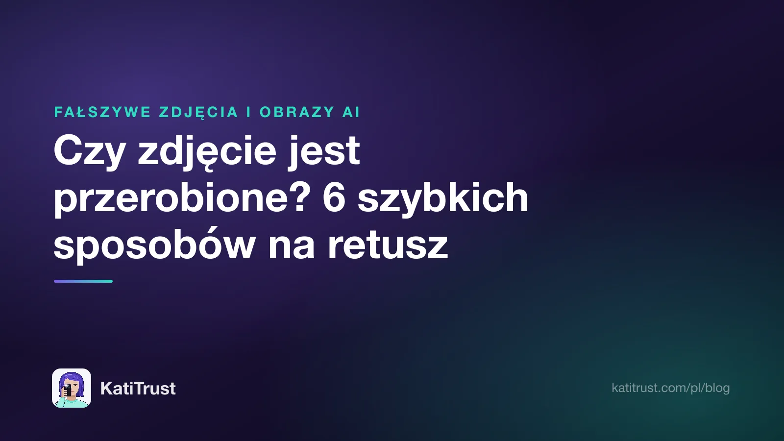 Grafika tytułowa: czy zdjęcie jest przerobione, sześć szybkich sposobów sprawdzenia