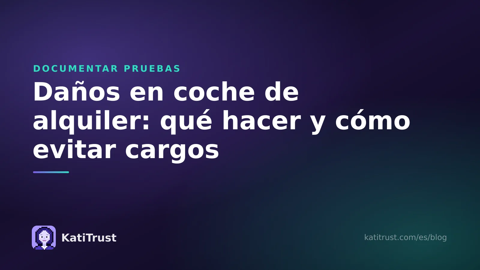 Portada: daños en coche de alquiler, qué hacer y cómo evitar cargos por daños que no causaste