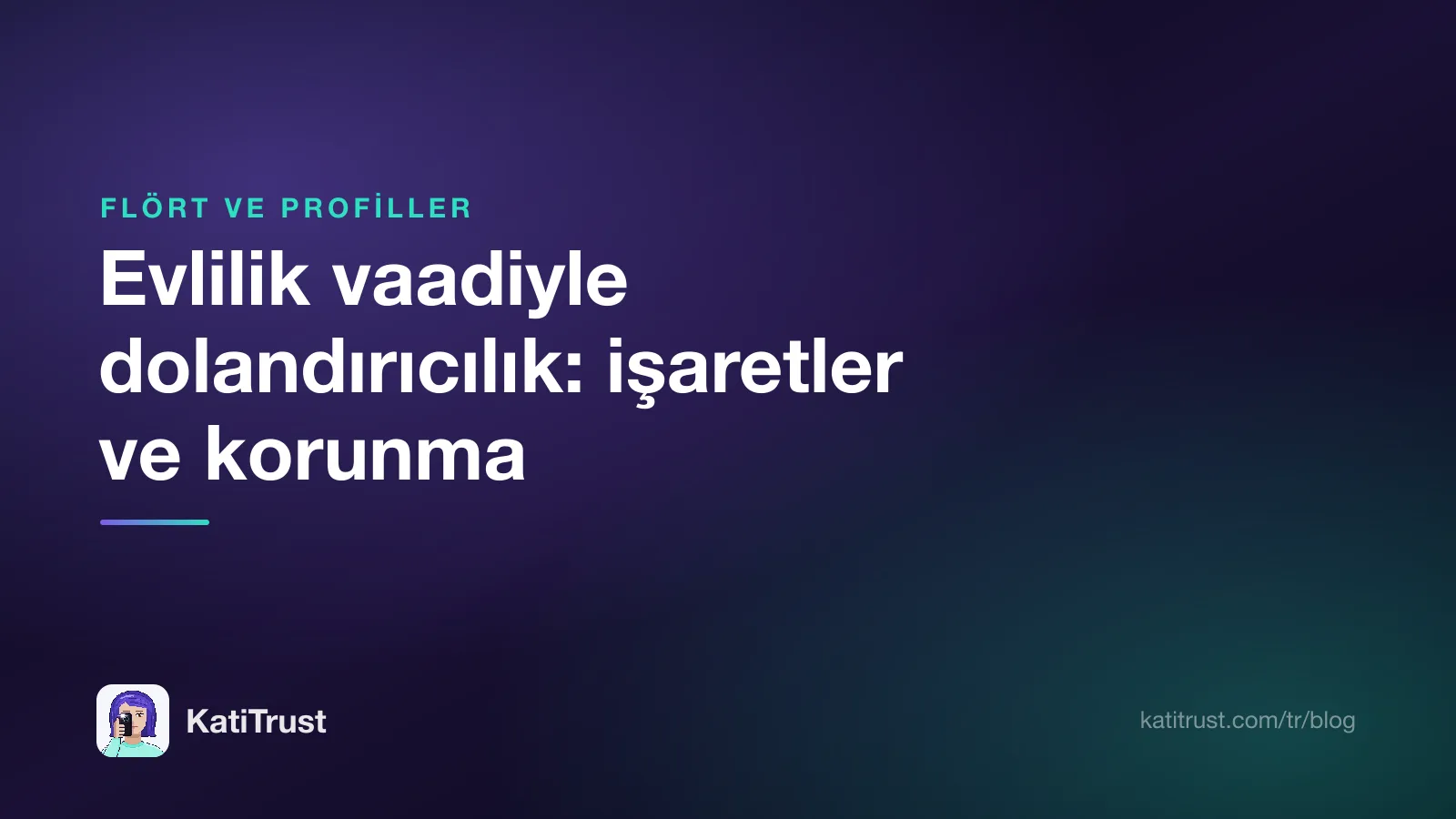 Kapak görseli: evlilik vaadiyle dolandırıcılık, işaretler ve korunma yolları