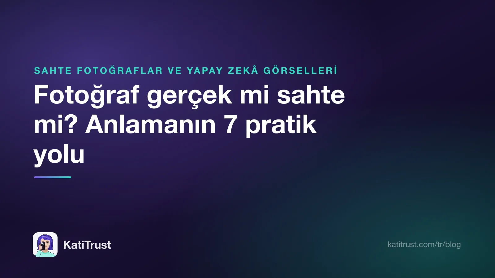 Kapak görseli: bir fotoğrafın gerçek mi sahte mi olduğunu anlamanın yedi yolu