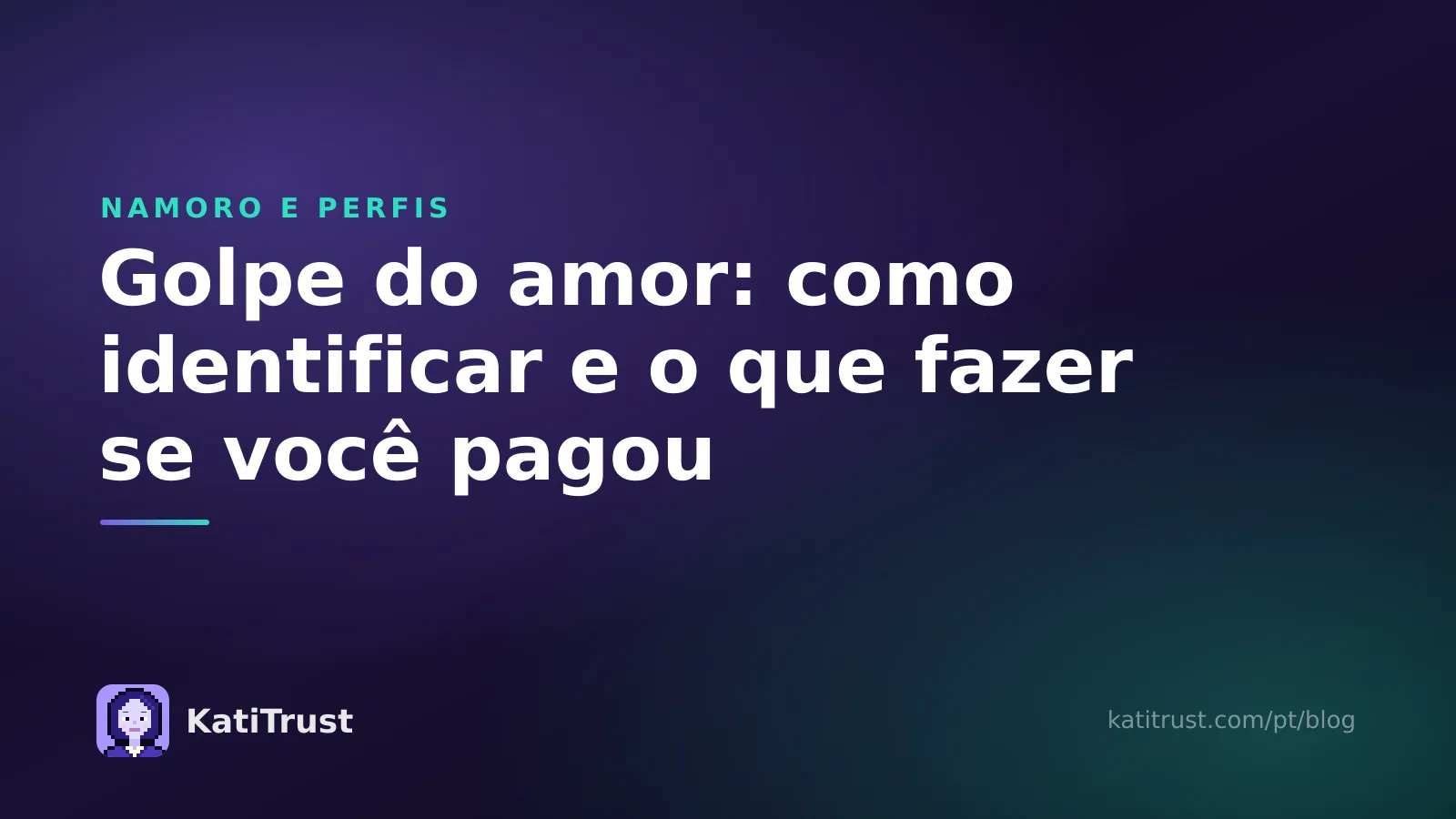 Imagem de capa: golpe do amor, com os sinais de alerta e o que fazer se você já pagou