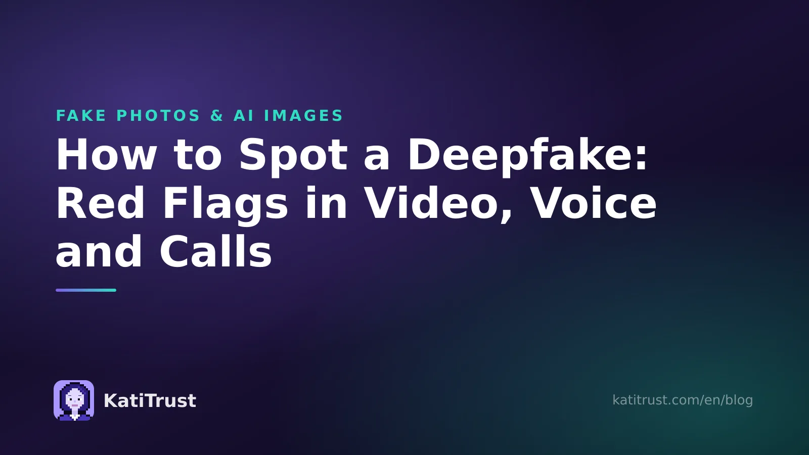 Cover image: how to spot a deepfake, with red flags in video, voice and calls
