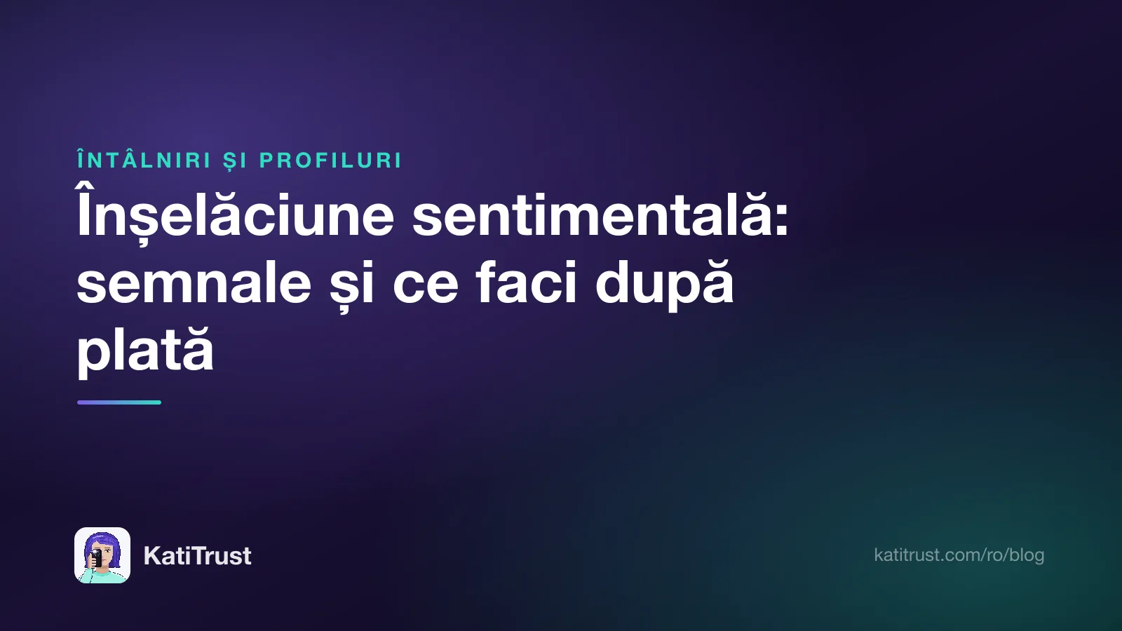 Grafică de titlu: înșelăciune sentimentală, semnale de alarmă și ce faci după plată