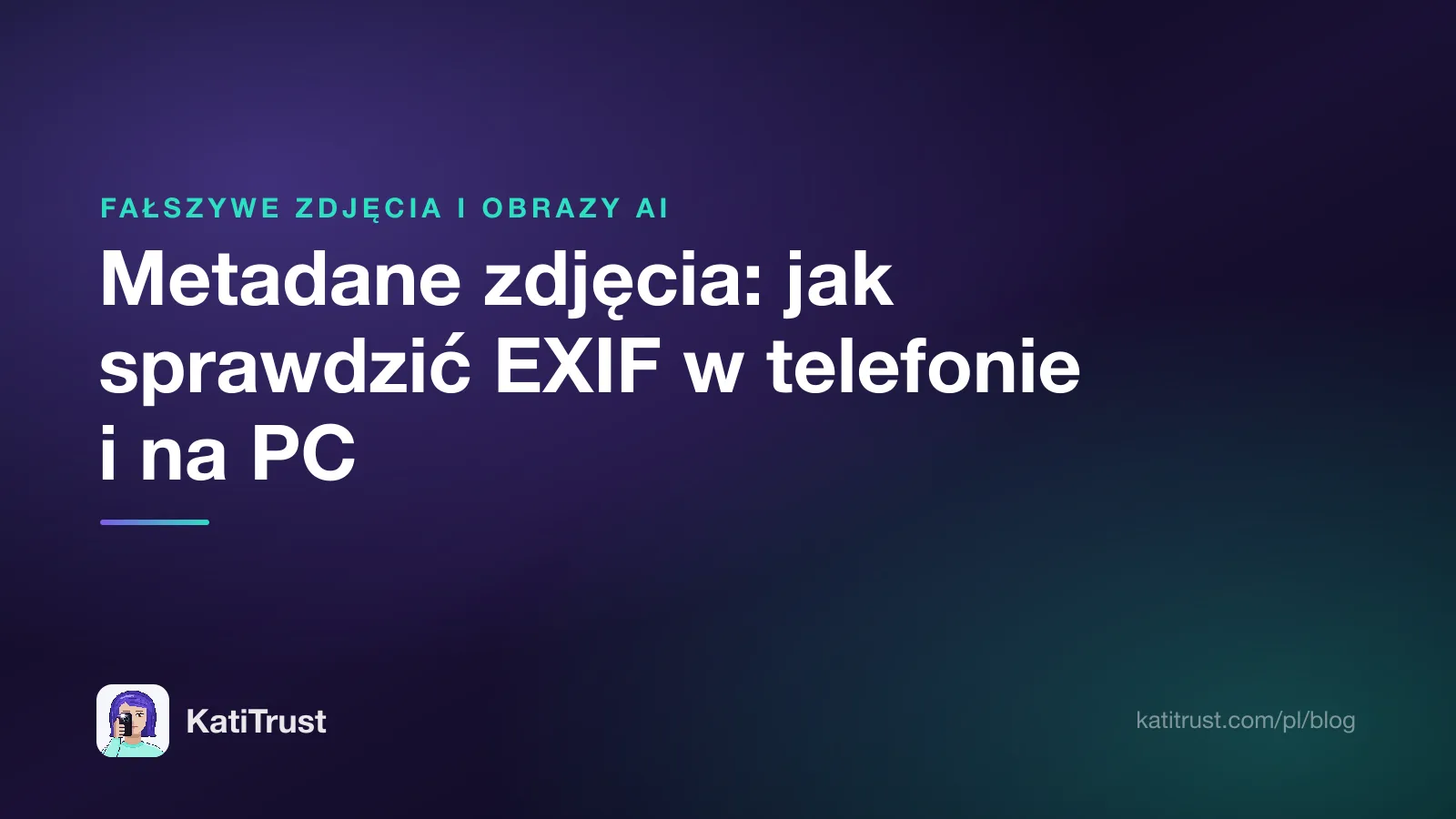 Grafika tytułowa: metadane zdjęcia, jak sprawdzić dane EXIF na telefonie i komputerze