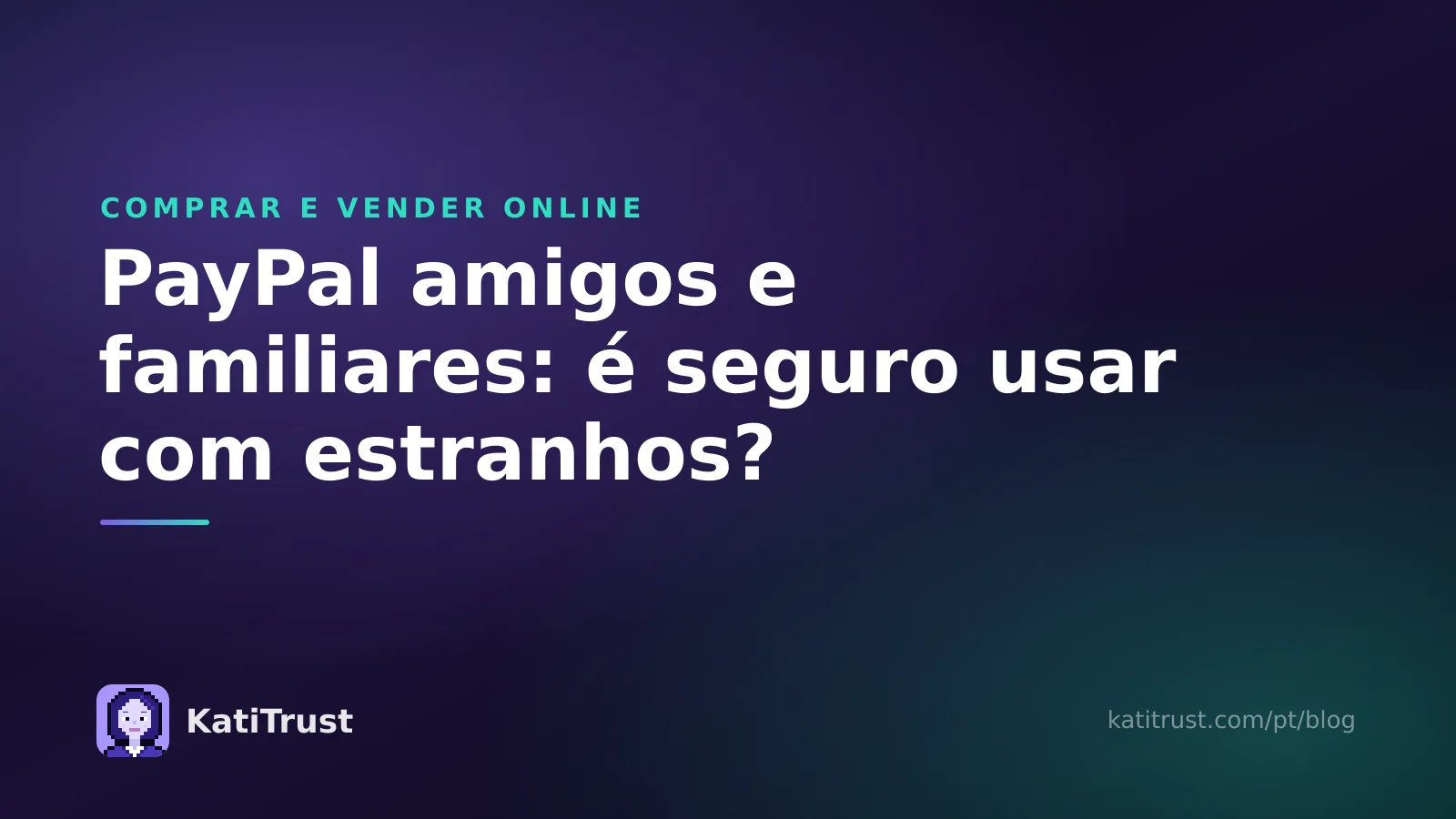 Imagem de capa: PayPal amigos e familiares, quando o tipo de pagamento é seguro e quando é golpe