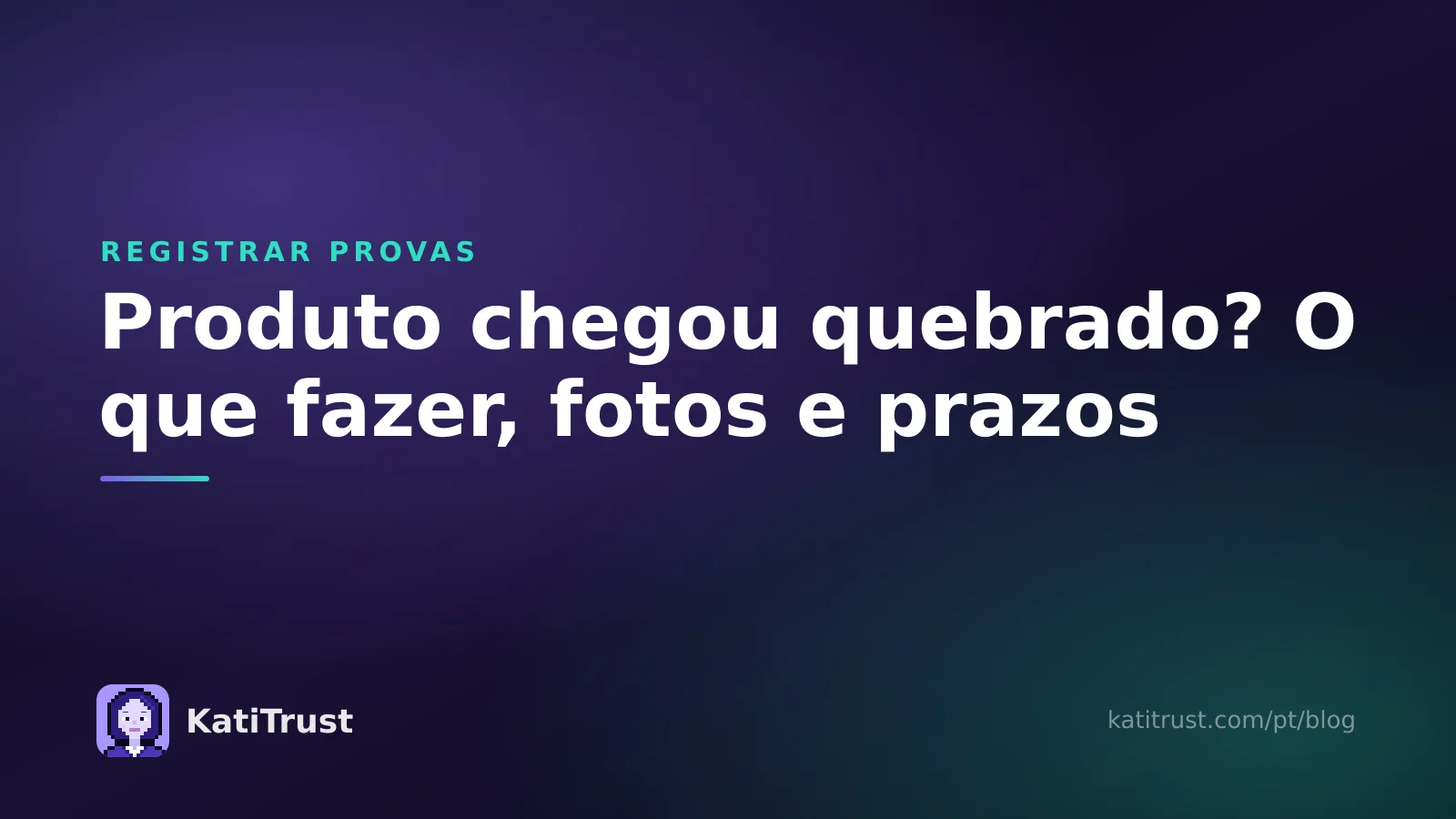 Imagem de capa: produto chegou quebrado, o que fazer, quais fotos tirar e quais prazos valem