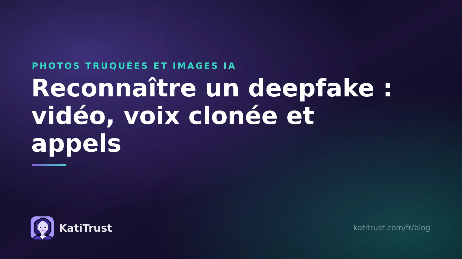 Image de couverture : reconnaître un deepfake grâce aux signaux d'alerte en vidéo, voix et appel