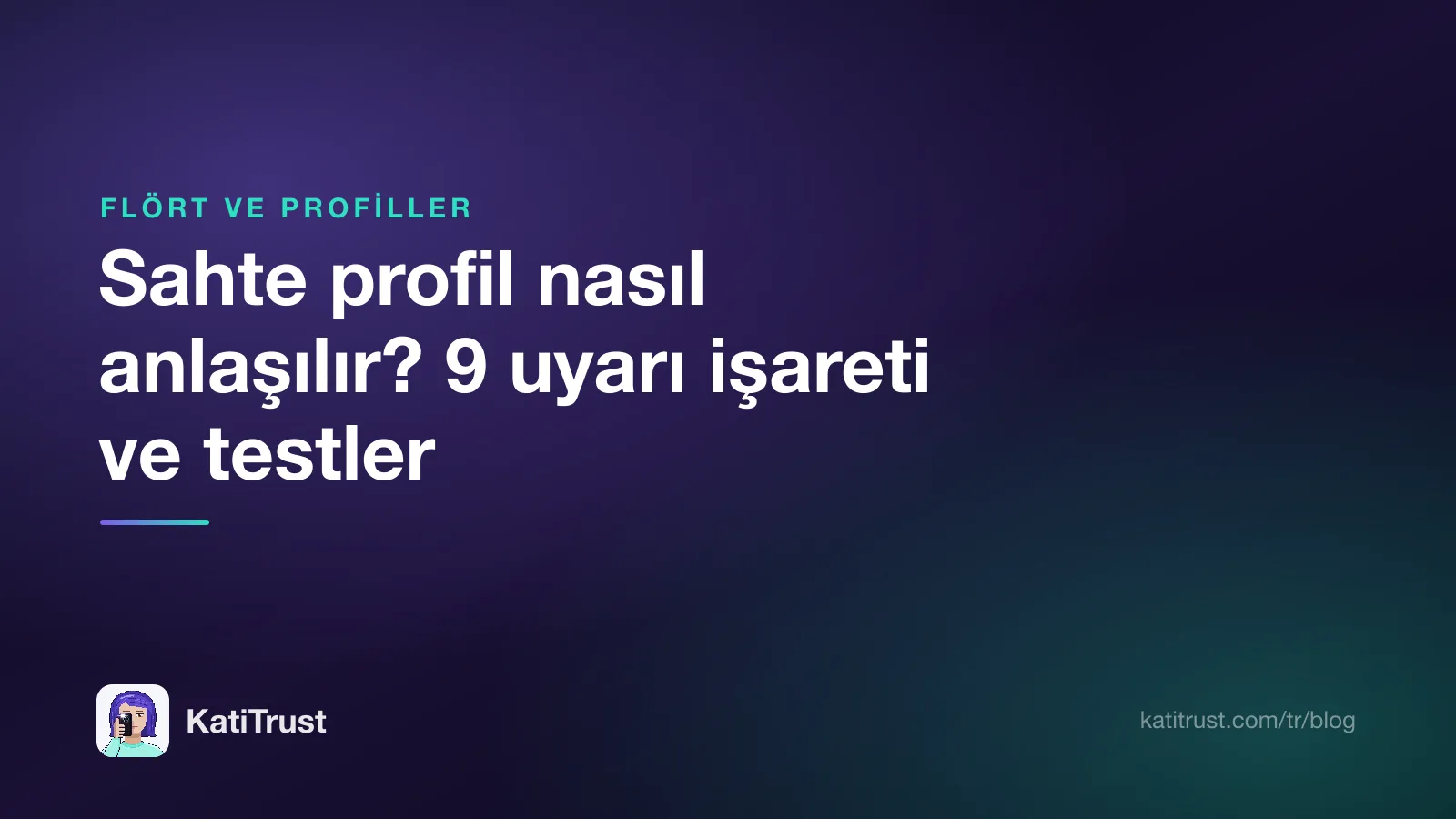 Kapak görseli: sahte profil nasıl anlaşılır, dokuz uyarı işareti ve testler