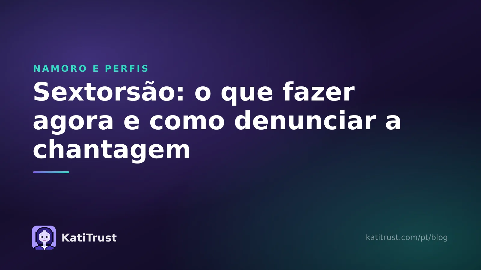 Imagem de capa: sextorsão, o que fazer agora e como denunciar a chantagem