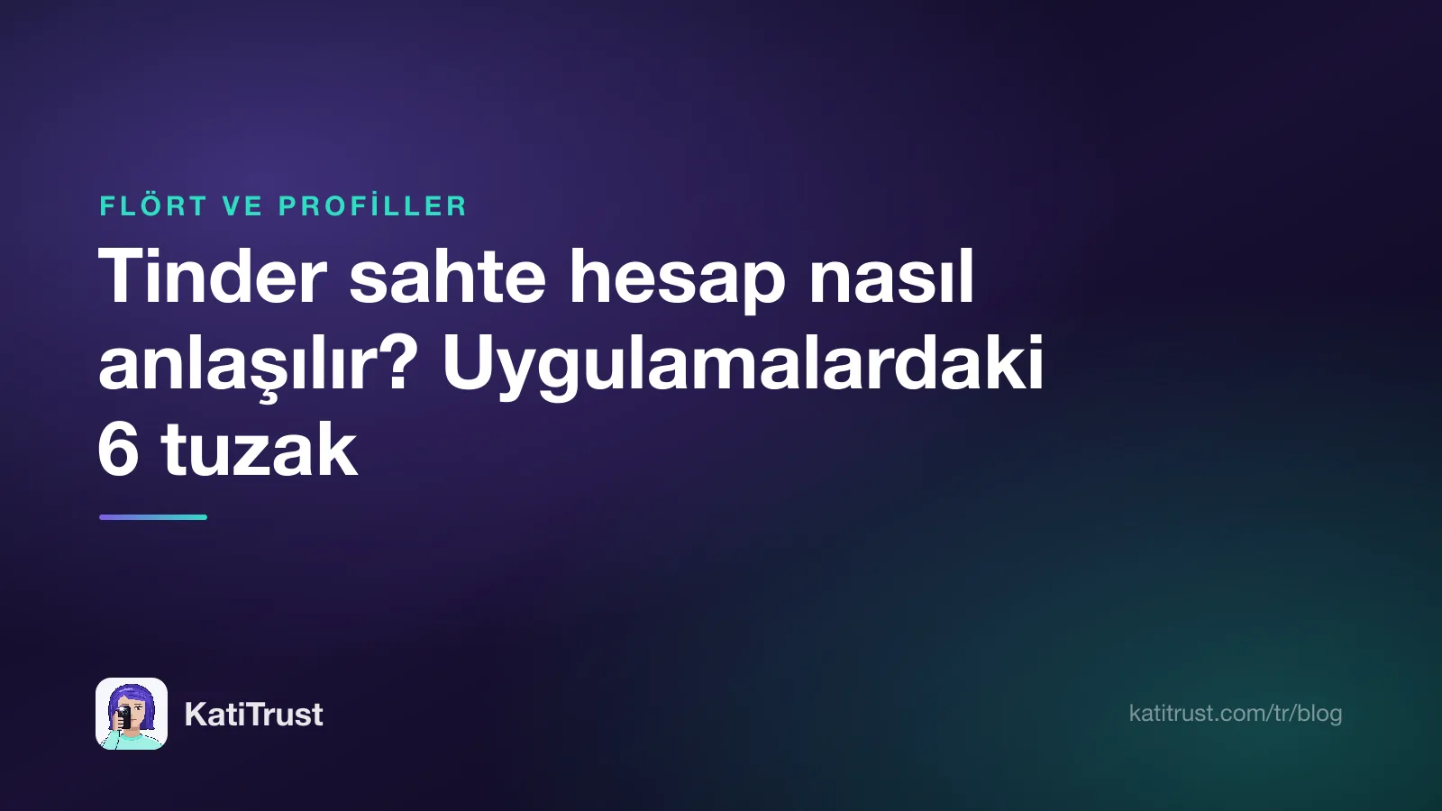 Kapak görseli: Tinder sahte hesap nasıl anlaşılır ve arkadaşlık uygulamalarındaki tuzaklar