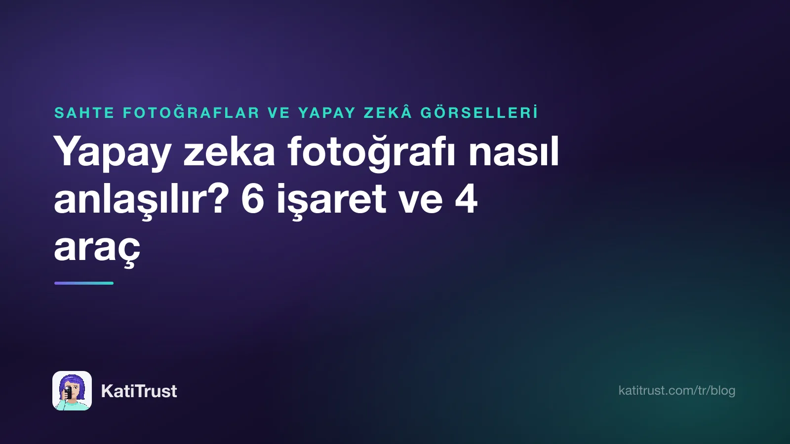 Kapak görseli: yapay zeka fotoğrafı nasıl anlaşılır, altı işaret ve dört araç