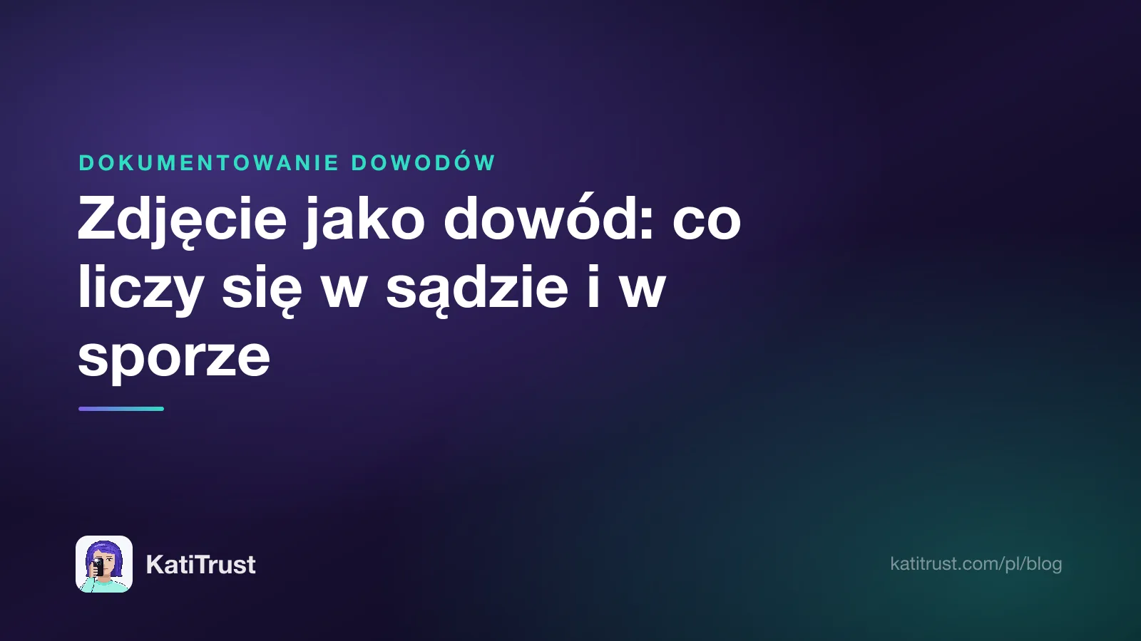 Grafika tytułowa: zdjęcie jako dowód, co liczy się w sądzie i w sporze