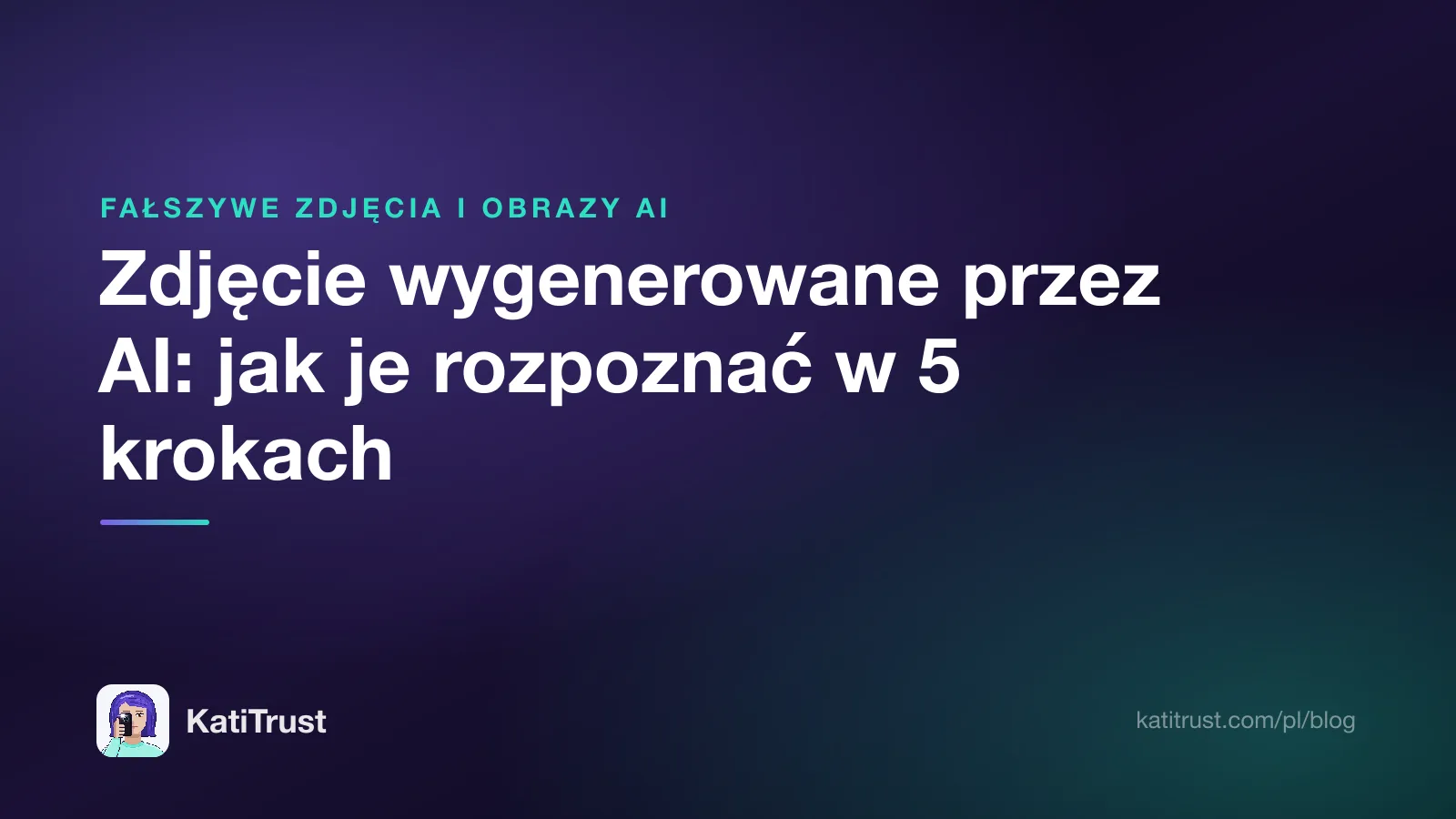 Grafika tytułowa: jak rozpoznać zdjęcie wygenerowane przez AI w pięciu krokach